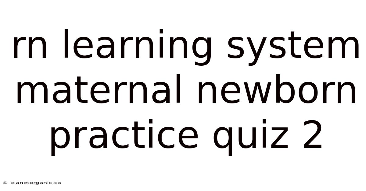 Rn Learning System Maternal Newborn Practice Quiz 2