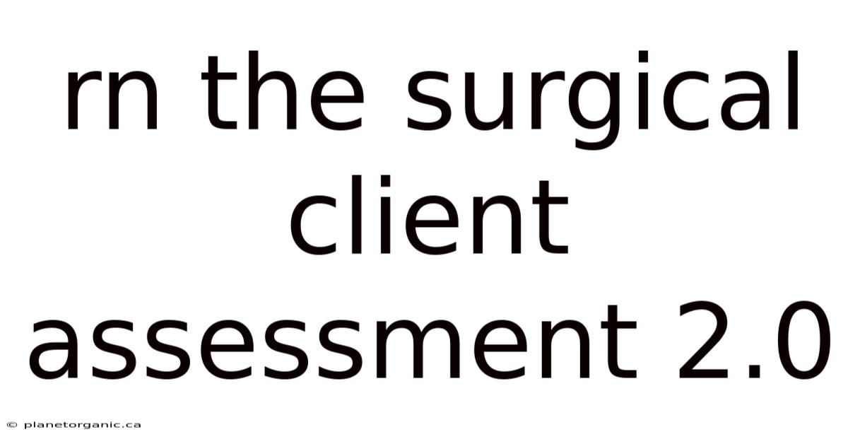 Rn The Surgical Client Assessment 2.0