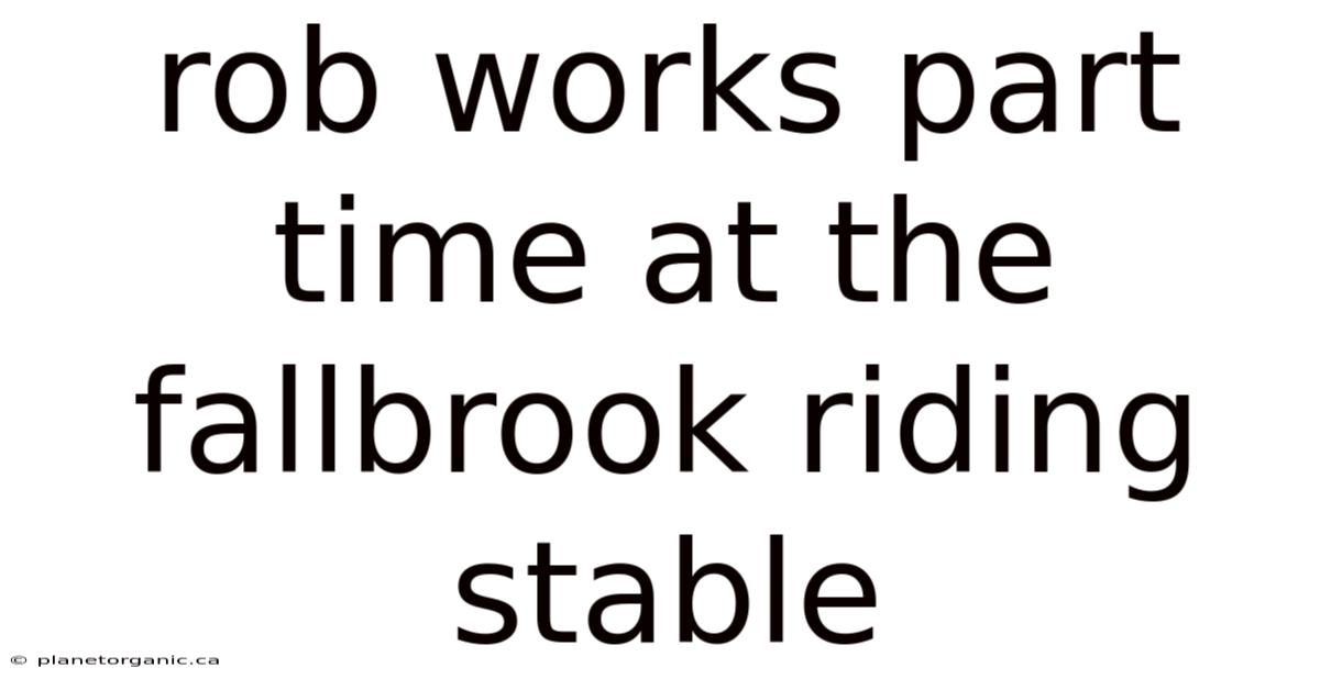 Rob Works Part Time At The Fallbrook Riding Stable