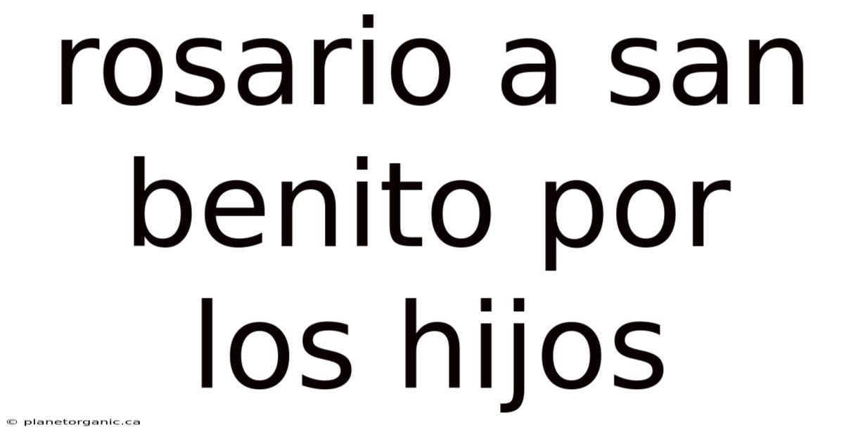 Rosario A San Benito Por Los Hijos