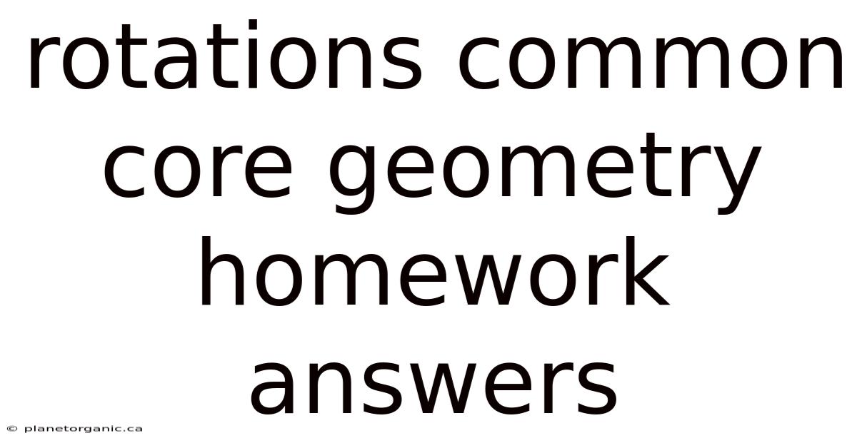 Rotations Common Core Geometry Homework Answers