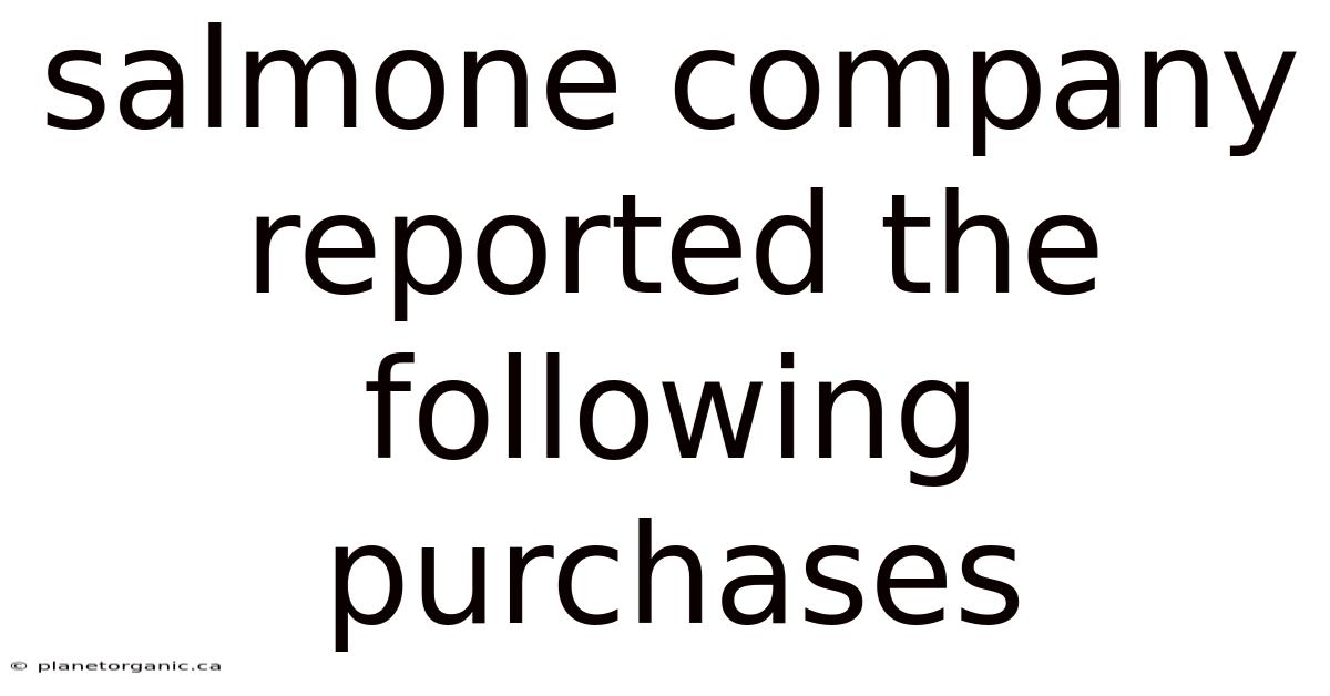 Salmone Company Reported The Following Purchases