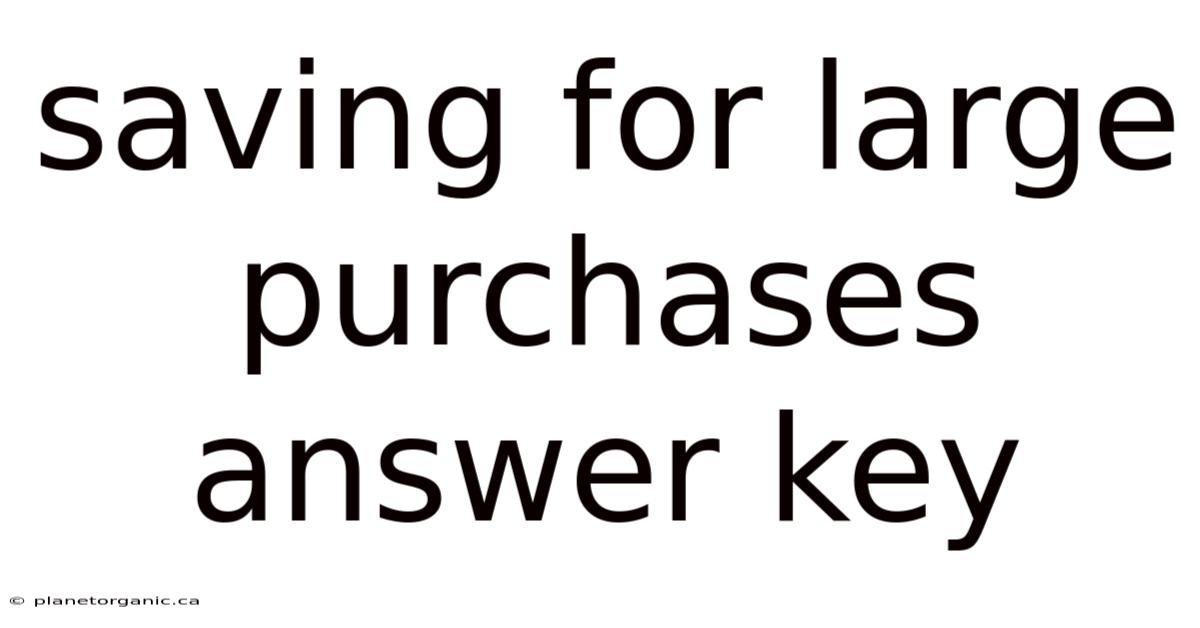 Saving For Large Purchases Answer Key