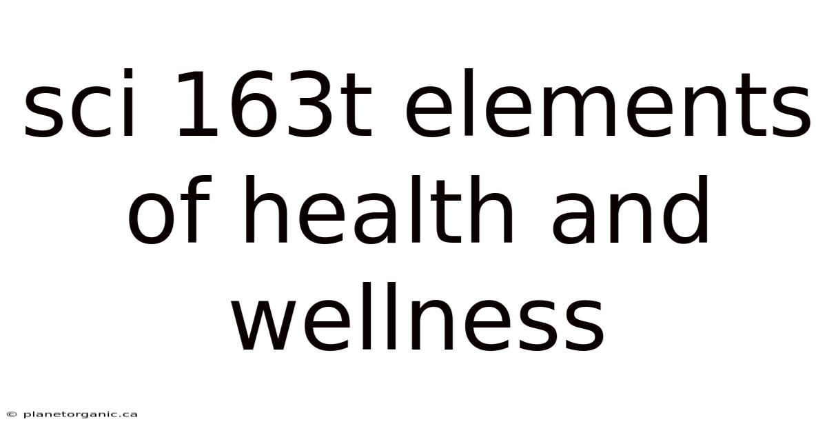 Sci 163t Elements Of Health And Wellness