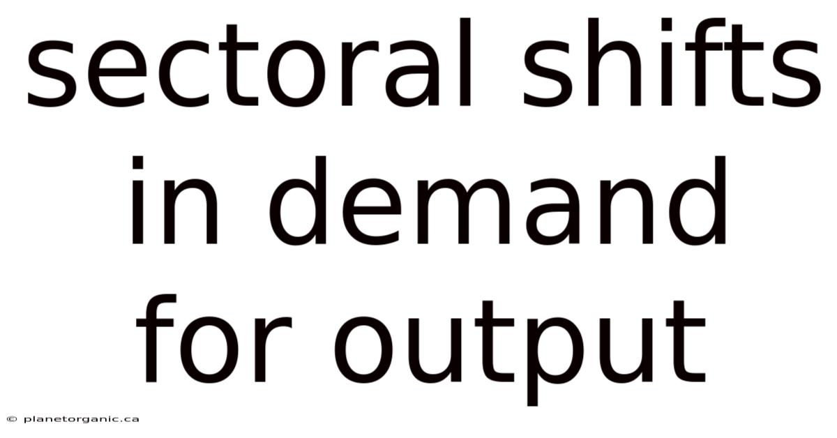Sectoral Shifts In Demand For Output
