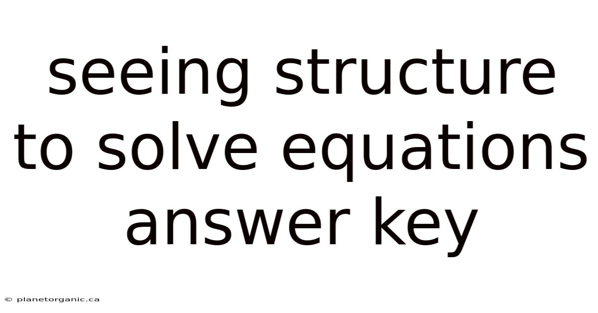 Seeing Structure To Solve Equations Answer Key