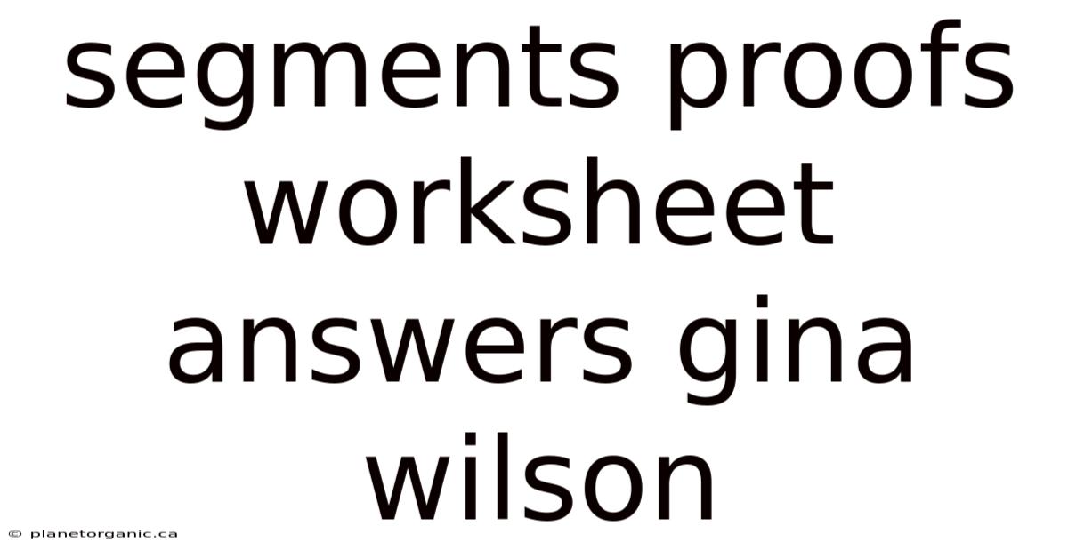 Segments Proofs Worksheet Answers Gina Wilson