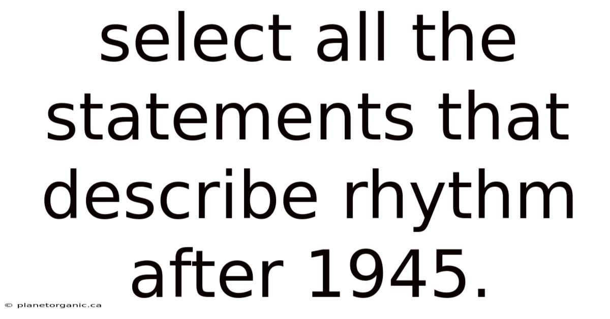 Select All The Statements That Describe Rhythm After 1945.
