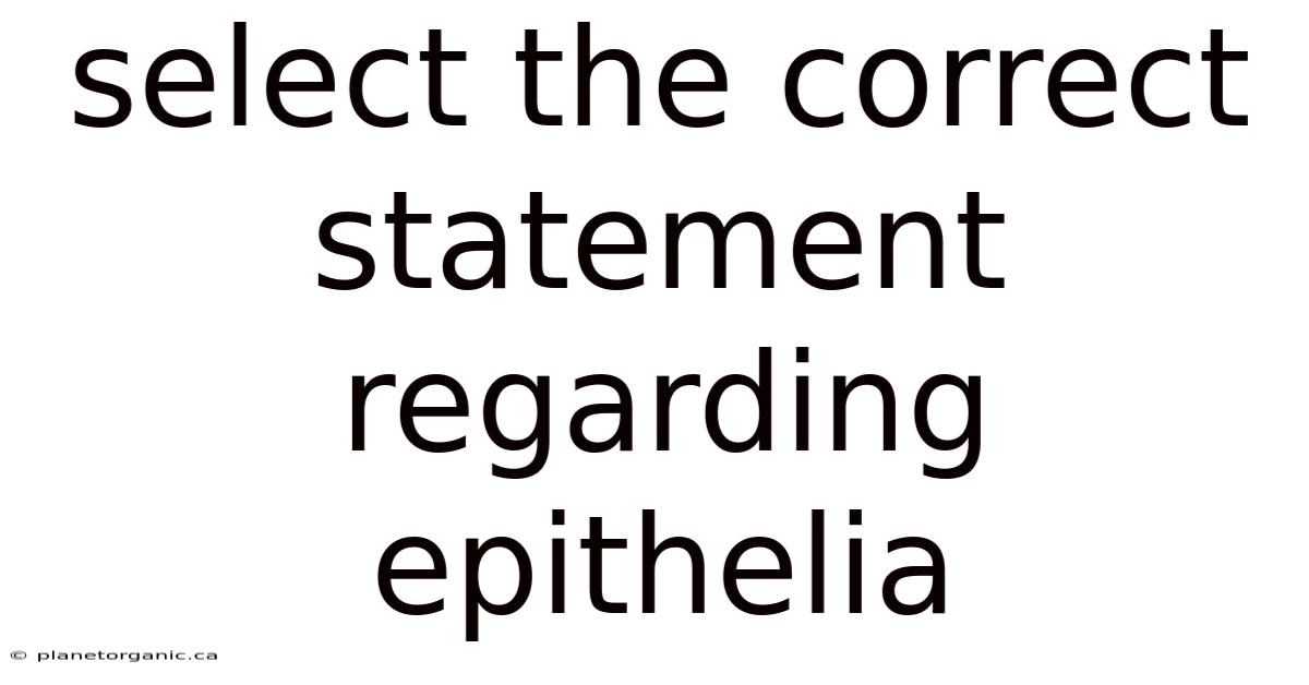 Select The Correct Statement Regarding Epithelia