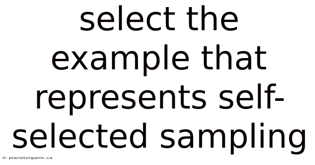 Select The Example That Represents Self-selected Sampling