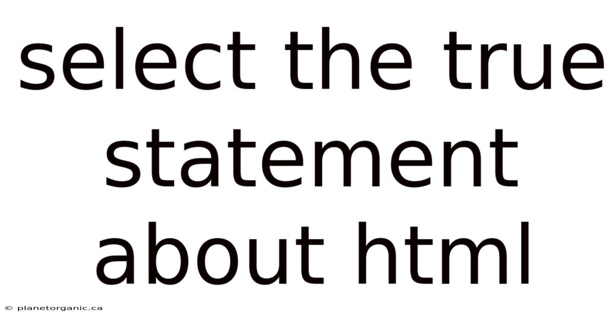 Select The True Statement About Html