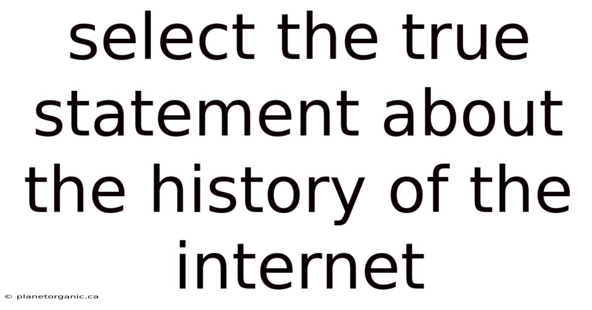 Select The True Statement About The History Of The Internet