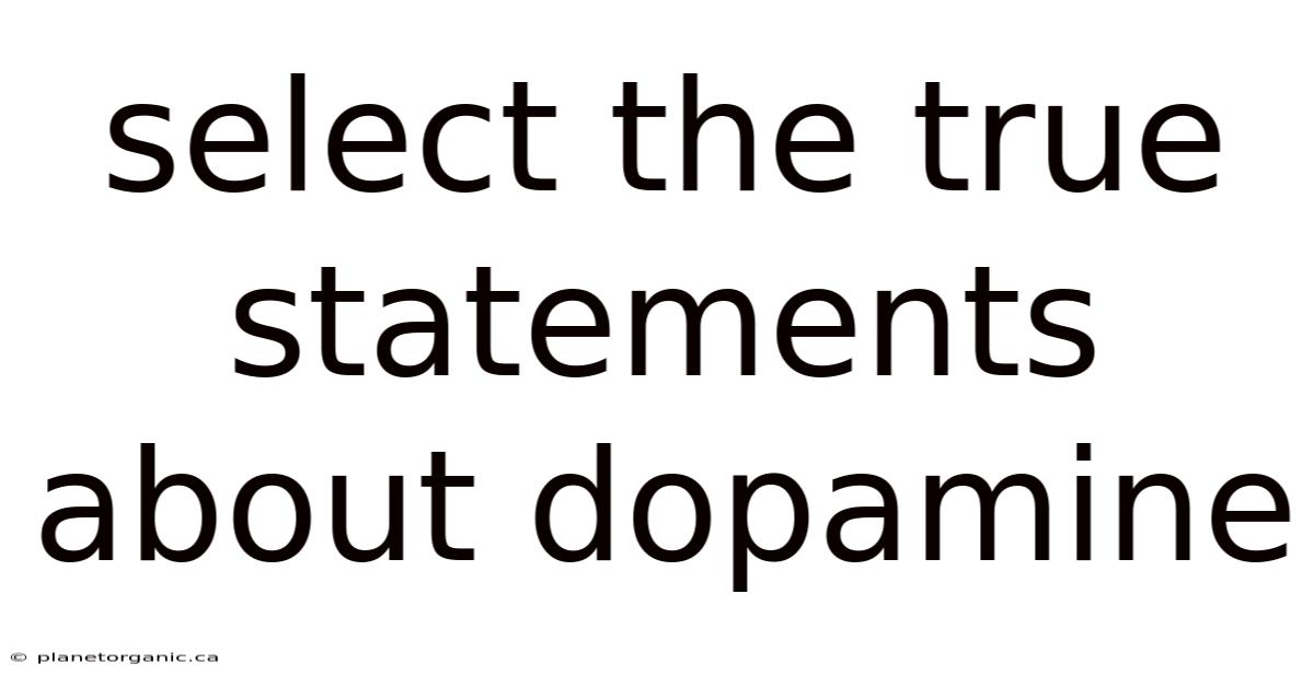 Select The True Statements About Dopamine