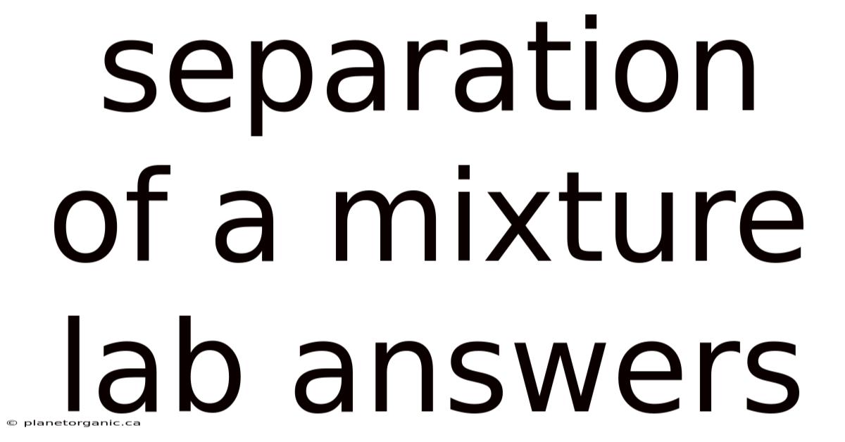 Separation Of A Mixture Lab Answers