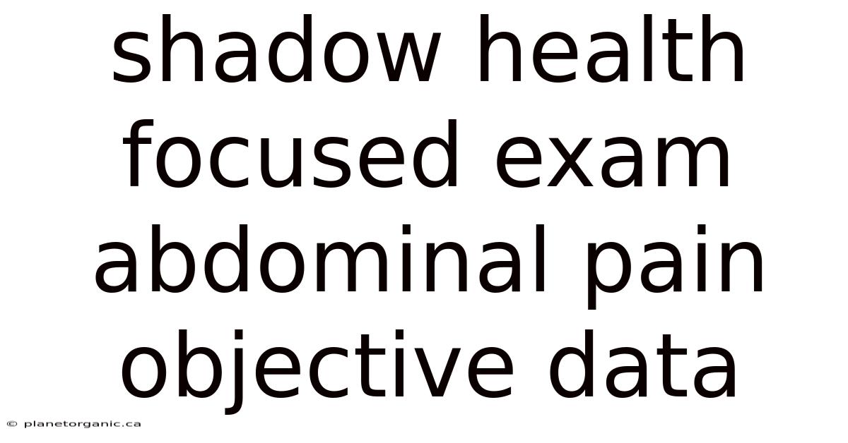 Shadow Health Focused Exam Abdominal Pain Objective Data