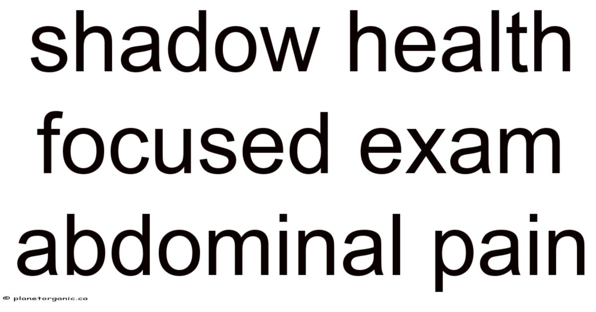 Shadow Health Focused Exam Abdominal Pain