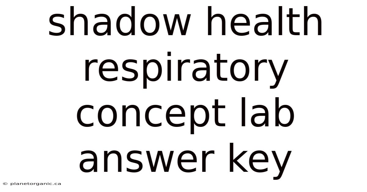Shadow Health Respiratory Concept Lab Answer Key