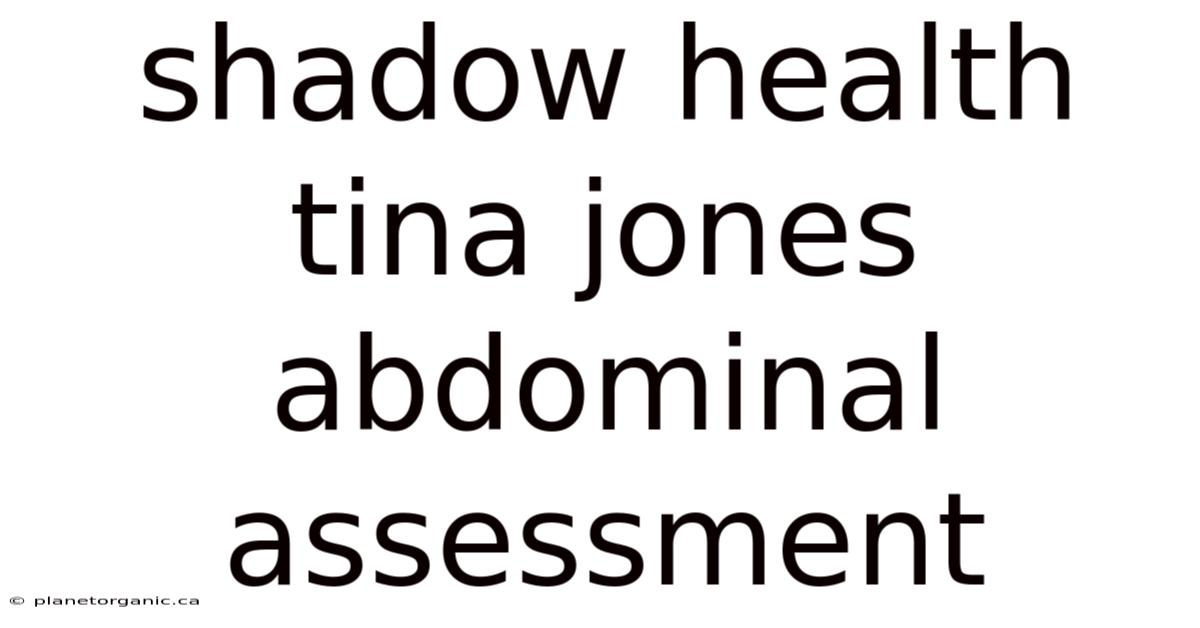 Shadow Health Tina Jones Abdominal Assessment