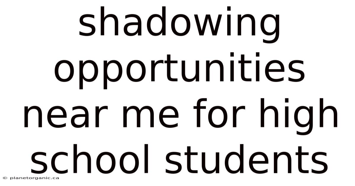 Shadowing Opportunities Near Me For High School Students