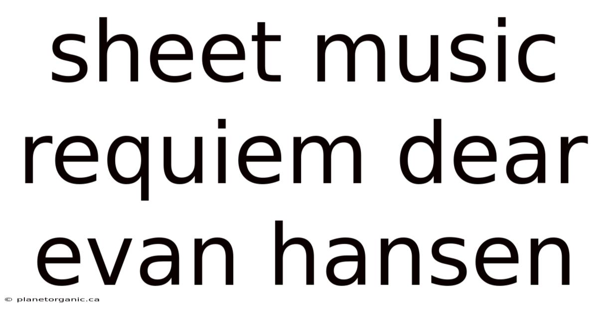 Sheet Music Requiem Dear Evan Hansen