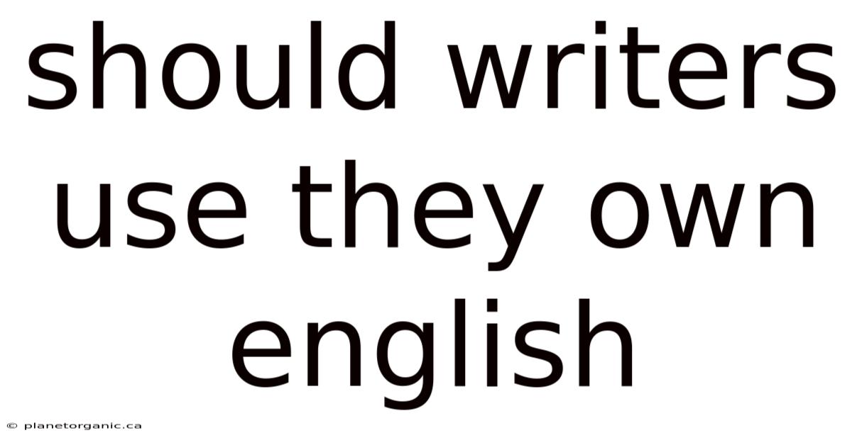 Should Writers Use They Own English