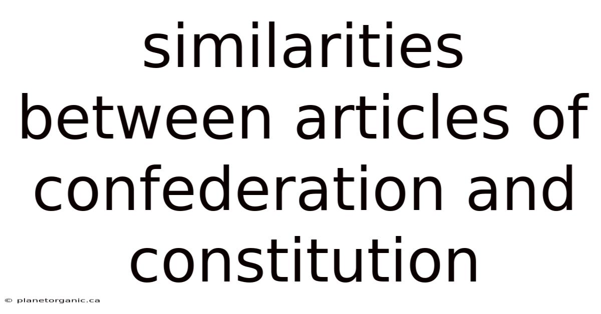 Similarities Between Articles Of Confederation And Constitution