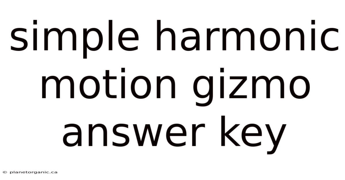 Simple Harmonic Motion Gizmo Answer Key