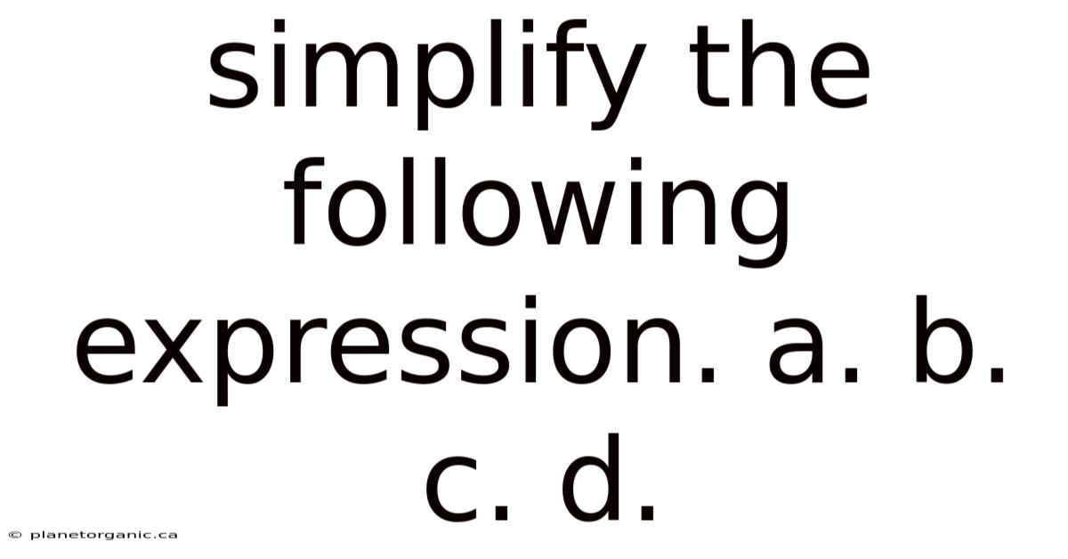 Simplify The Following Expression. A. B. C. D.
