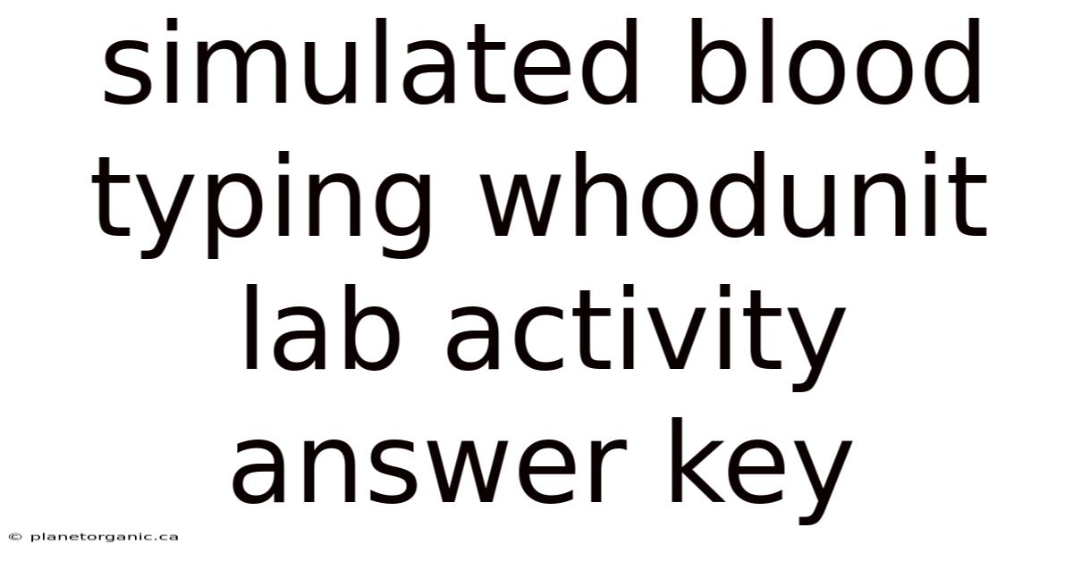 Simulated Blood Typing Whodunit Lab Activity Answer Key