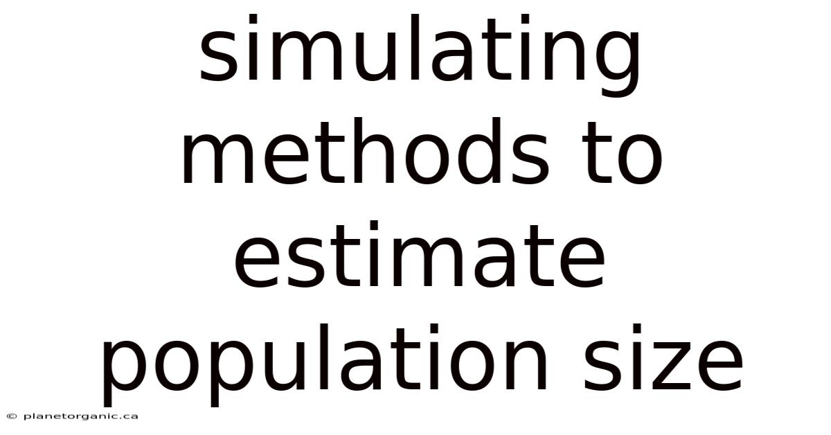 Simulating Methods To Estimate Population Size