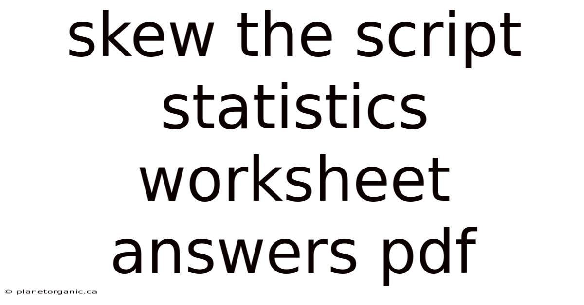 Skew The Script Statistics Worksheet Answers Pdf