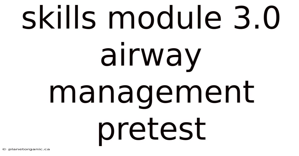 Skills Module 3.0 Airway Management Pretest