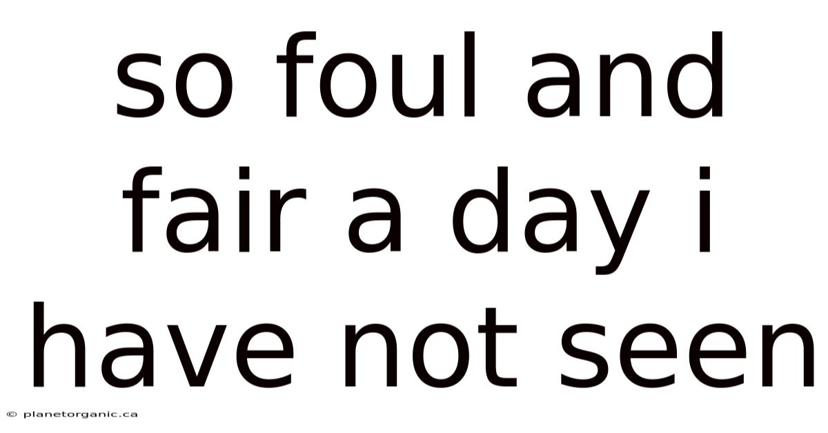 So Foul And Fair A Day I Have Not Seen