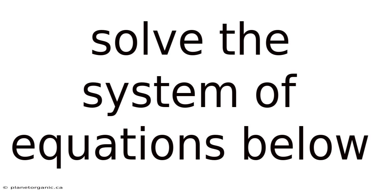 Solve The System Of Equations Below