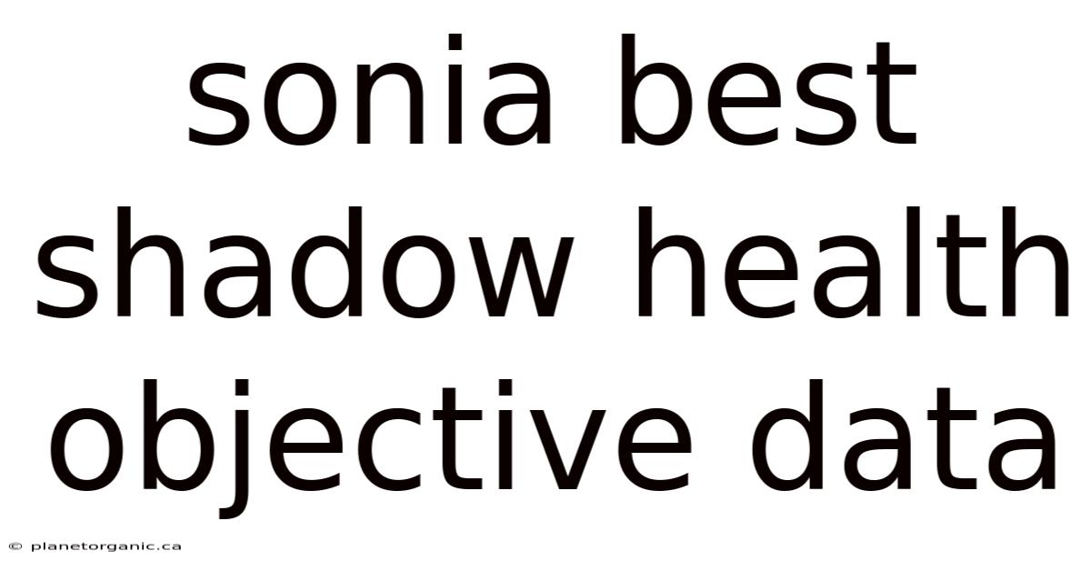 Sonia Best Shadow Health Objective Data