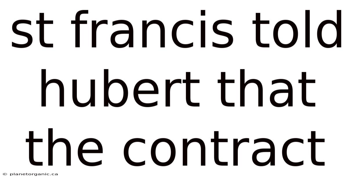 St Francis Told Hubert That The Contract