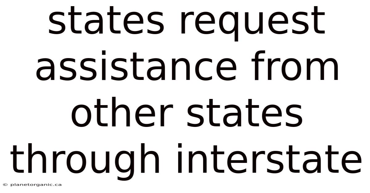 States Request Assistance From Other States Through Interstate