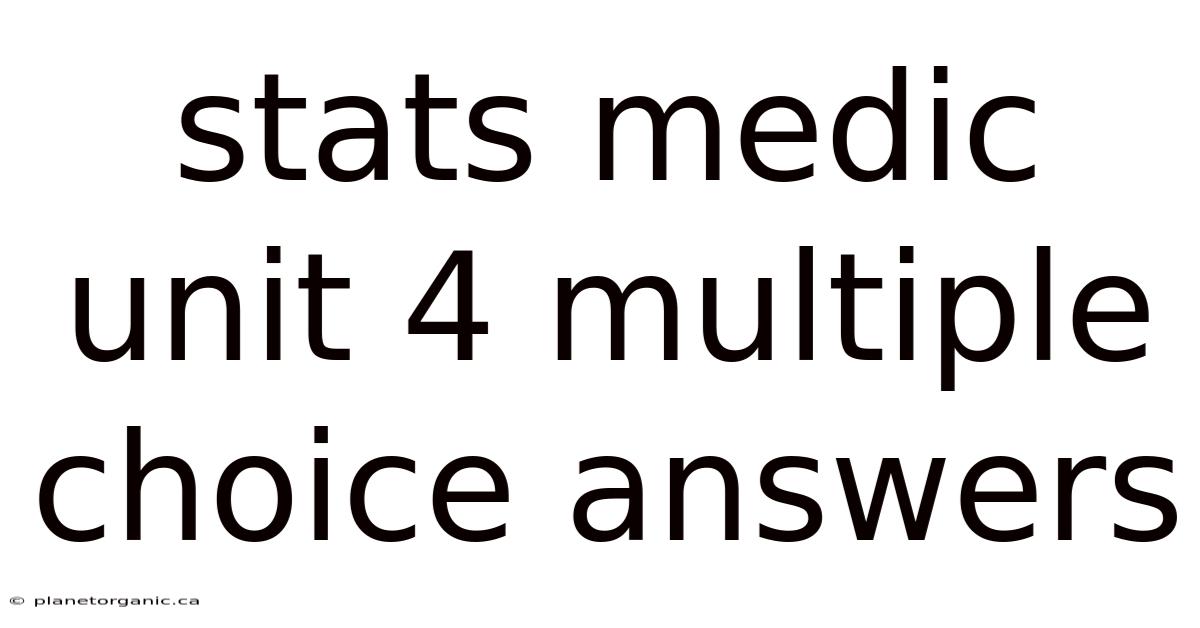 Stats Medic Unit 4 Multiple Choice Answers