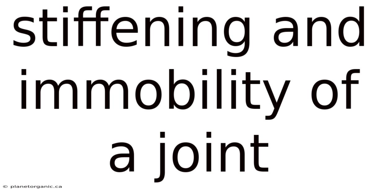 Stiffening And Immobility Of A Joint