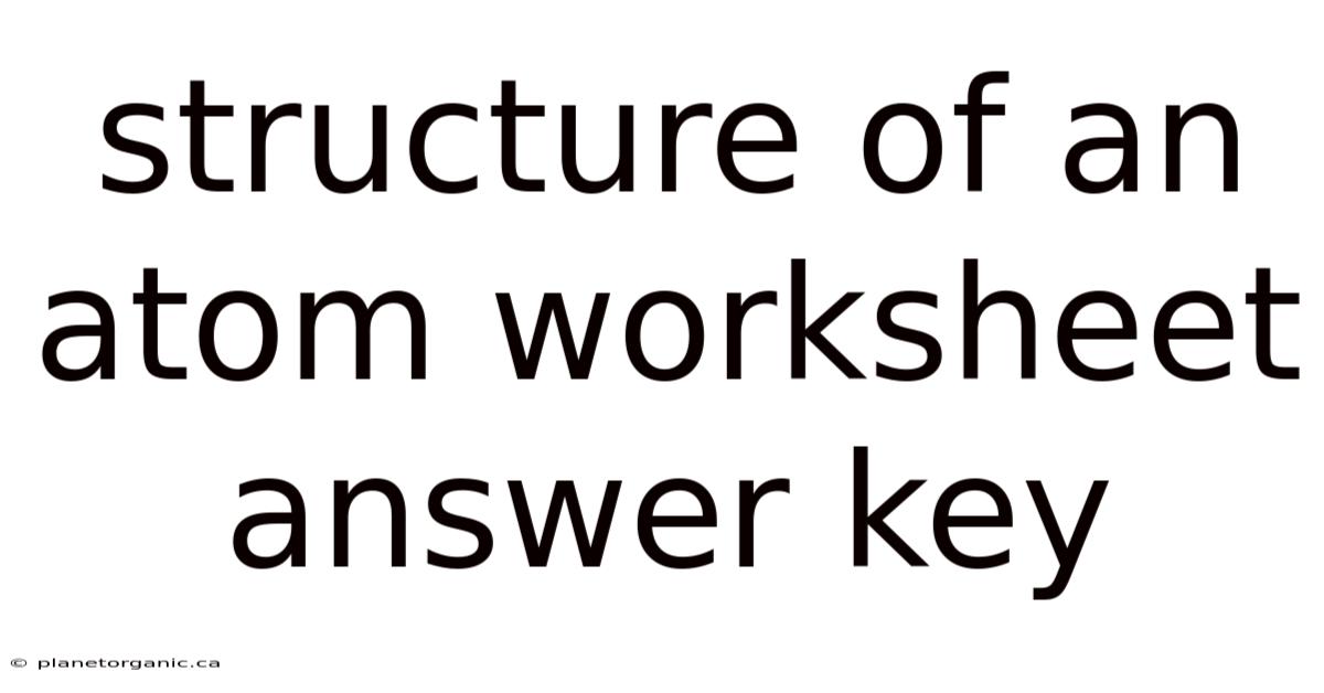 Structure Of An Atom Worksheet Answer Key