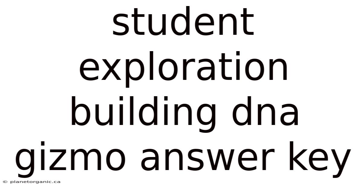 Student Exploration Building Dna Gizmo Answer Key