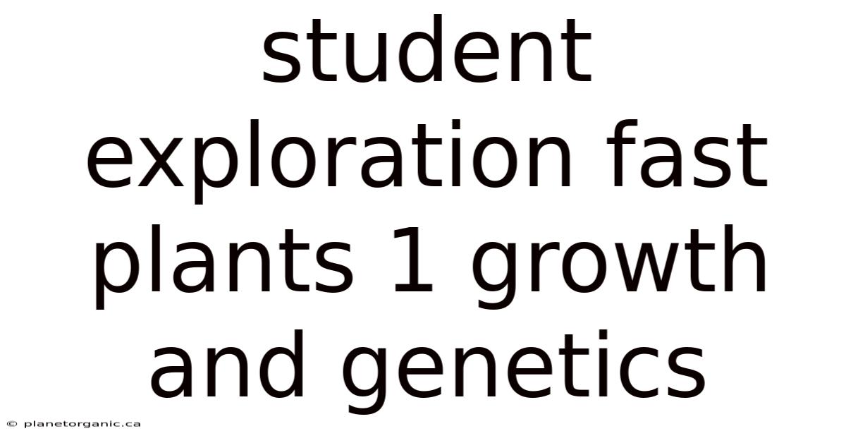 Student Exploration Fast Plants 1 Growth And Genetics