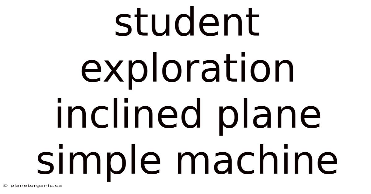 Student Exploration Inclined Plane Simple Machine