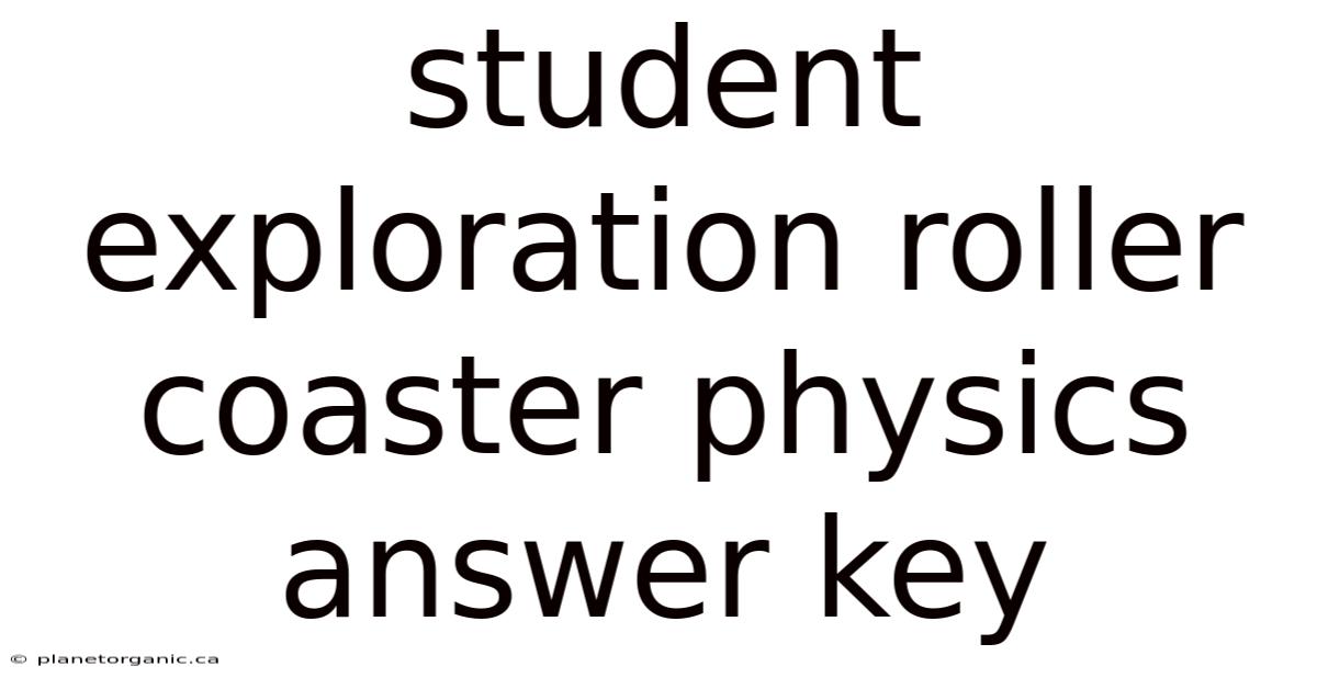 Student Exploration Roller Coaster Physics Answer Key
