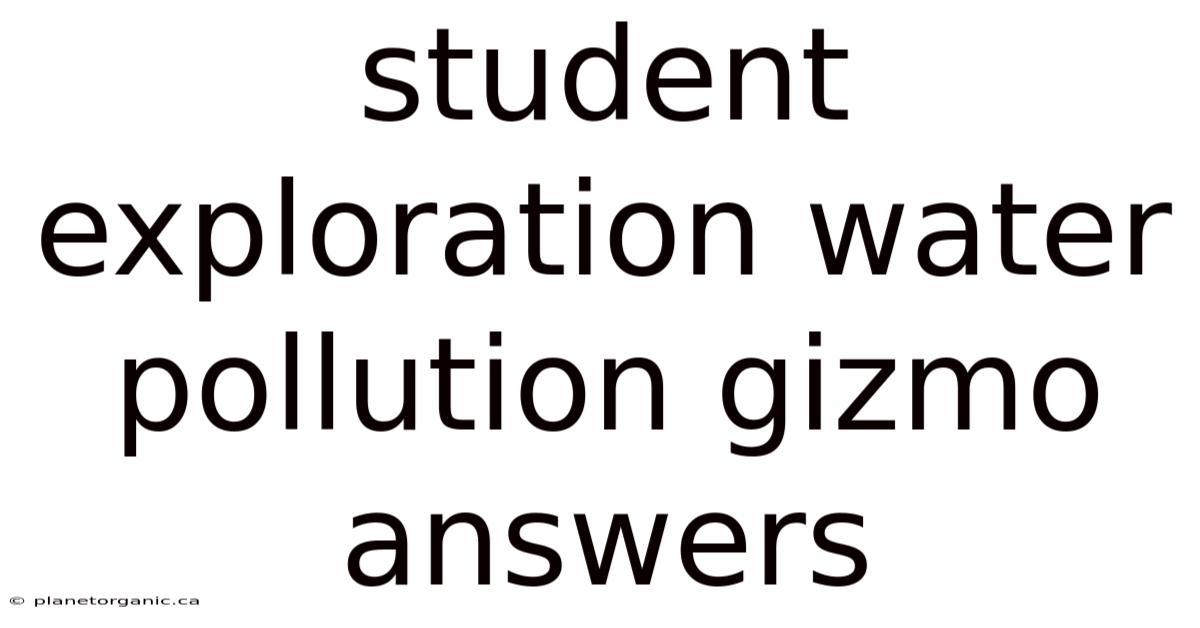 Student Exploration Water Pollution Gizmo Answers