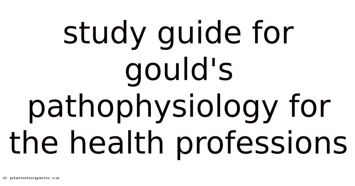 Study Guide For Gould's Pathophysiology For The Health Professions