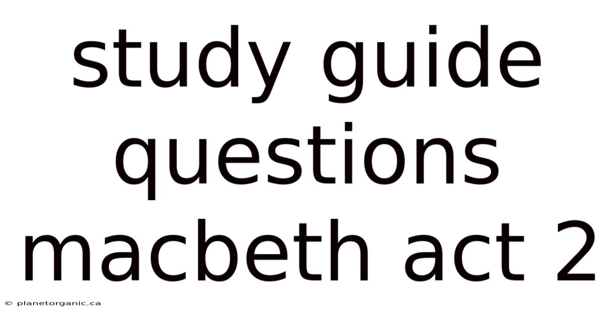 Study Guide Questions Macbeth Act 2