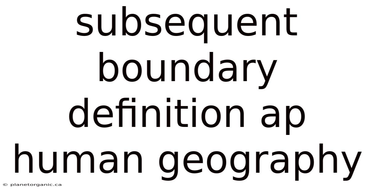 Subsequent Boundary Definition Ap Human Geography
