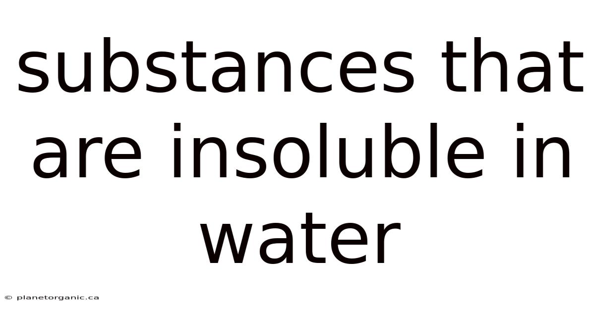 Substances That Are Insoluble In Water