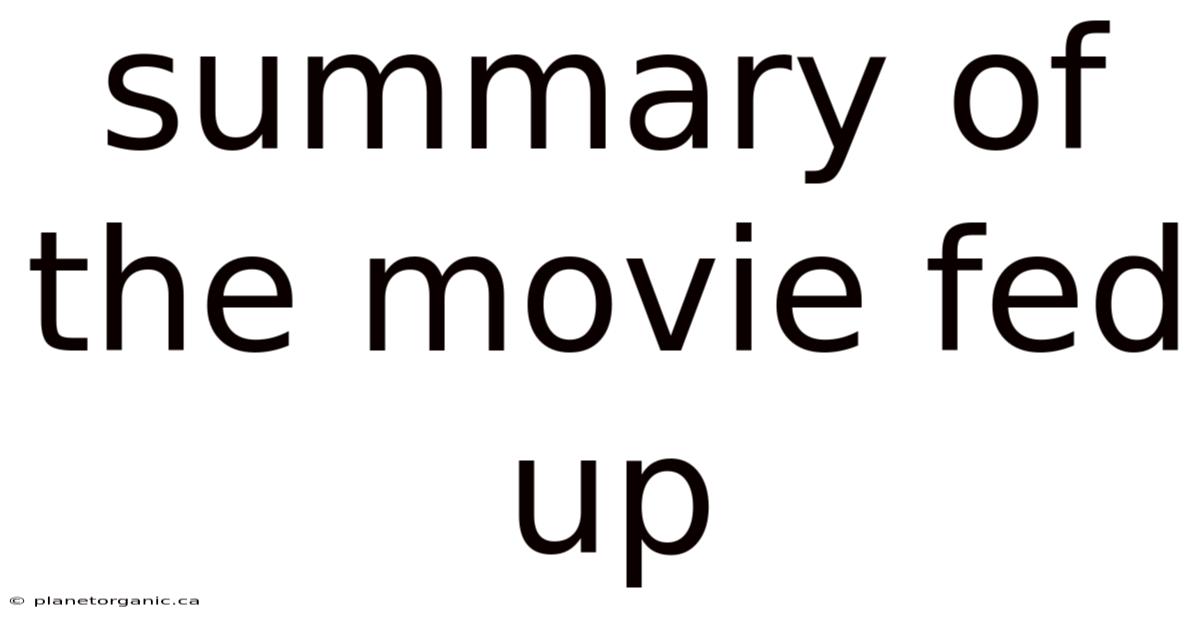 Summary Of The Movie Fed Up